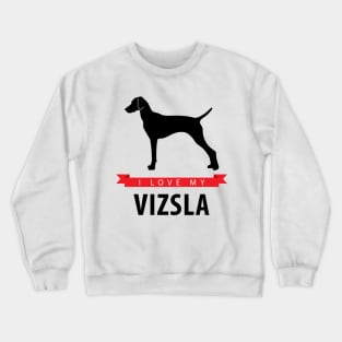 I Love My Vizsla Crewneck Sweatshirt